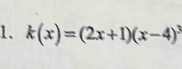 k(x)=(2x+1)(x-4)^3