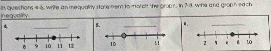 In questions 4-6, write an inequality statement to match the graph. In 7-8, write and graph each 
inequality. 
4. 
5. 
6、