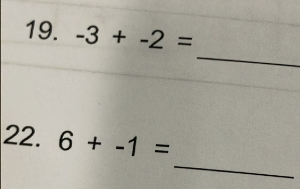 -3+-2=
_ 
_ 
22. 6+-1=