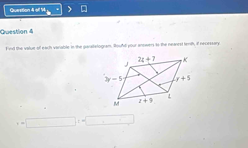 Find the value of each variable in the parallelogram. Round your answers to the nearest tenth, if necessary.
y=□ ,z=□