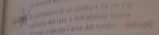 29, l ermetro di n rombo é 5 2 cm
somma del lato e dell altezza misura
33 cm. Calcola l'area del rombo. 120° □ 