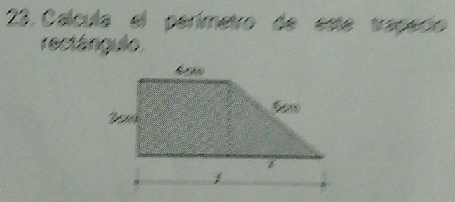 Calcula el perimetro de este trapeció 
rectánguio.