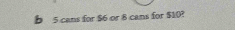 5 cans for $6 or 8 cans for $10?