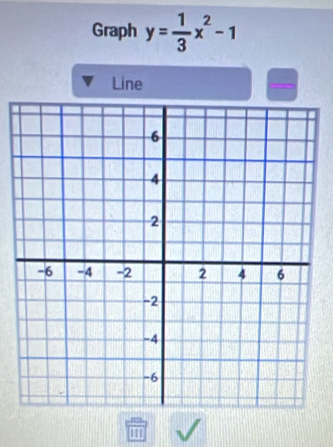 Graph y= 1/3 x^2-1
Line