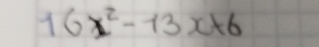 16x^2-13x+6