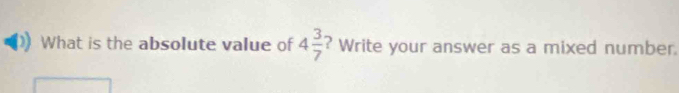 What is the absolute value of 4 3/7  ? Write your answer as a mixed number.