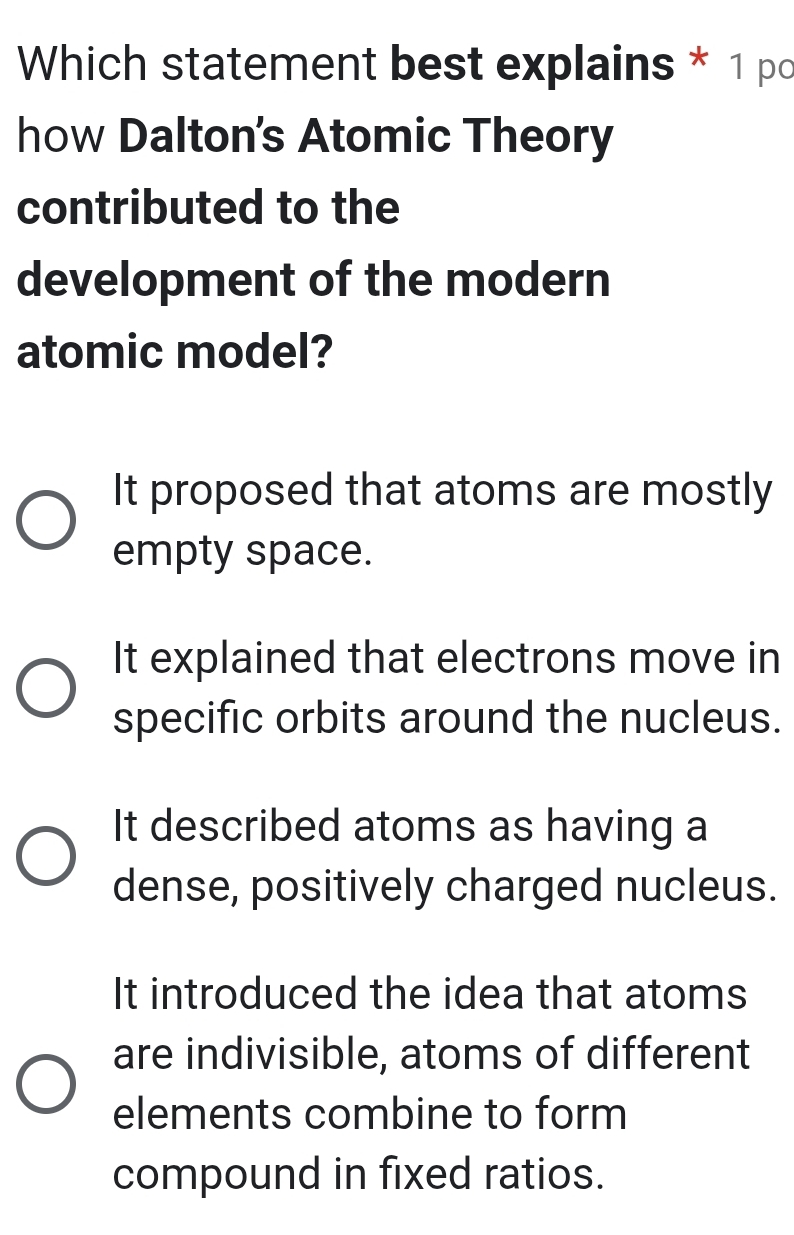 Solved: Which statement best explains * 1 po how Dalton's Atomic Theory ...