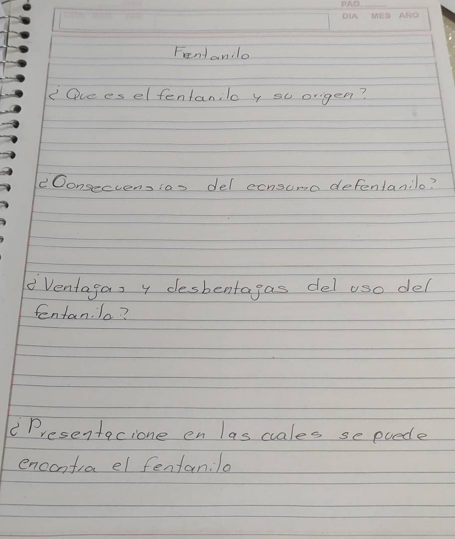 Fendanilo 
Qve es el fentanilo y so orgen? 
Oonsecvens ias del consumo defentanilo? 
Ventagas y desbentagas del uso del 
fentan. lo? 
"Presentacione en las cales se puede 
enconfia el fentanila