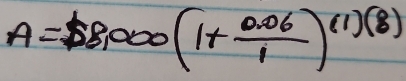 A=$8,000(1+ (0.06)/1 )^(1)(8)