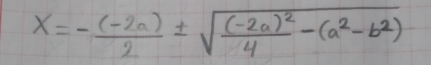 x=- ((-2a))/2 ± sqrt(frac (-2a)^2)4-(a^2-b^2)