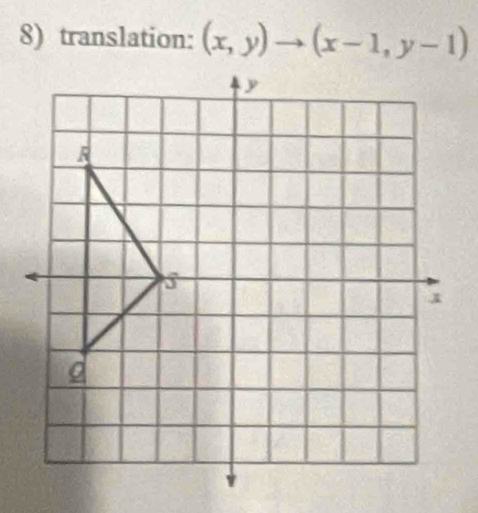 translation: (x,y)to (x-1,y-1)