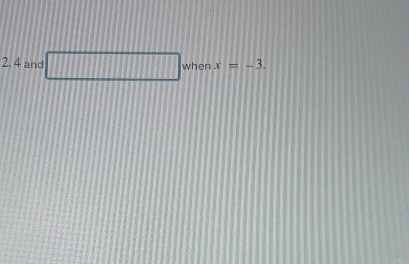 4 and □ when x=-3.