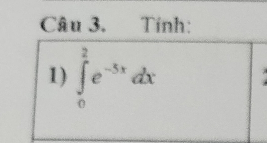 Tính: 
1) ∈tlimits _0^(2e^-5x)dx