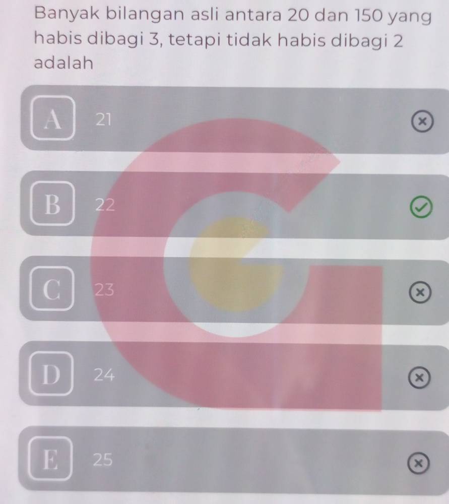 Banyak bilangan asli antara 20 dan 150 yang
habis dibagi 3, tetapi tidak habis dibagi 2
adalah
21
B 22
C 23
D 24
×
E 25
×