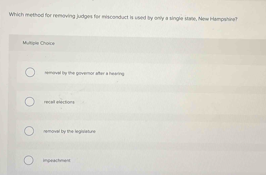 Solved: Which method for removing judges for misconduct is used by only ...