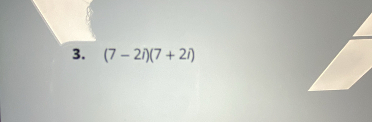 (7-2i)(7+2i)