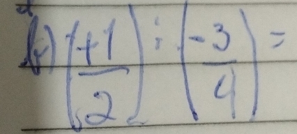 ( (+1)/2 ):( (-3)/4 )=