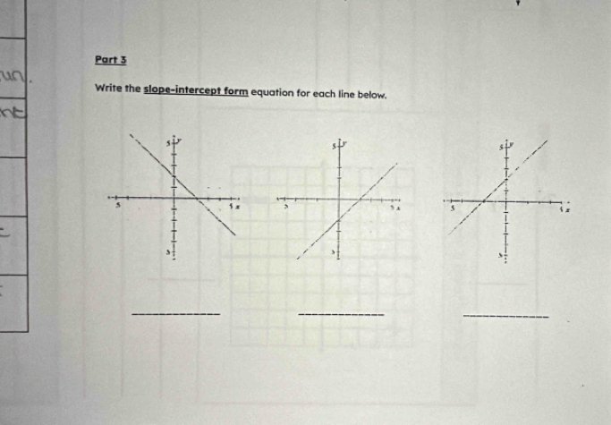 Write the slope-intercept form equation for each line below. 

__ 
_