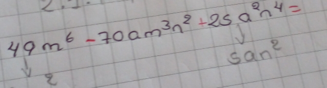 2
49m^6-70am^3n^2+25a^2n^4=
san^2