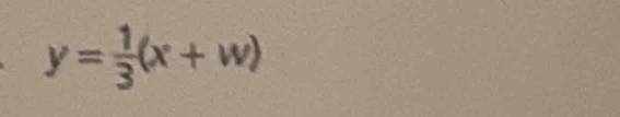 y= 1/3 (x+w)