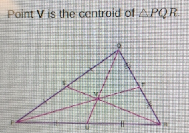 Point V is the centroid of △ PQR.