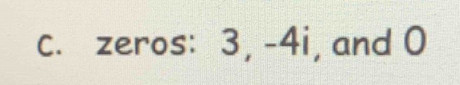 zeros: 3, -4i, and 0