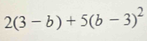 2(3-b)+5(b-3)^2