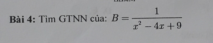 Tìm GTNN của: B= 1/x^2-4x+9 