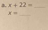 x+22= _
X= _