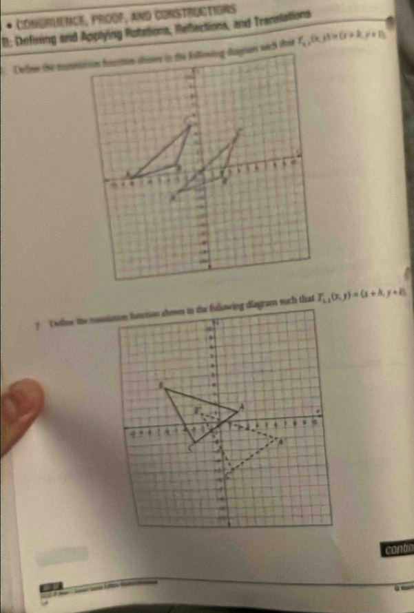 CONGRUENCE, PROOF, AND CONSTRUCTIONS
B: Defining and Apptying Rotations, Reflections, and Tranatations
f_2,f(x)>0)=(x+k,y!= 1)
T_k+1(x,y)=(x+h,y+k)
contn