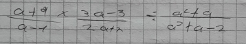  (a+9)/a-1 *  (3a-3)/2a+lambda  /  (a^2+a)/a^2+a-2 