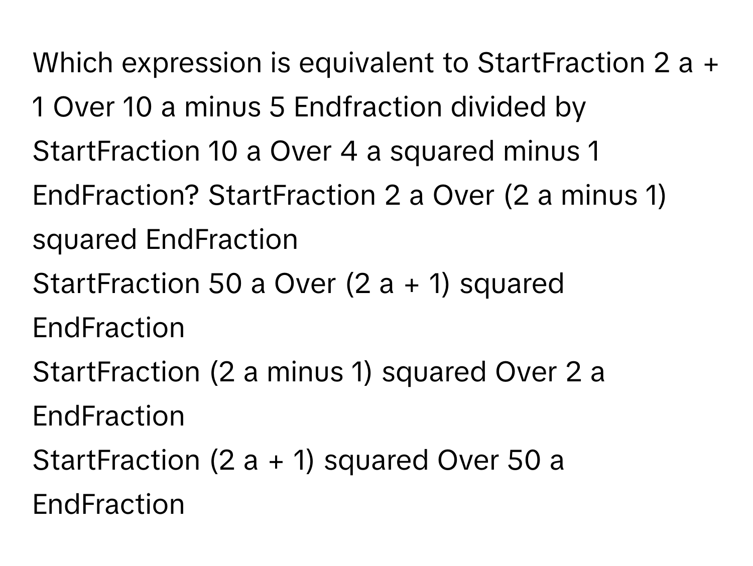 Solved: Which expression is equivalent to StartFraction 2 a + 1 Over 10 ...