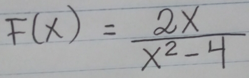 F(x)= 2x/x^2-4 