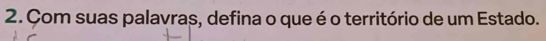 Com suas palavras, defina o que é o território de um Estado.