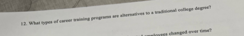 What types of career training programs are alternatives to a traditional college degree? 
plovees changed over time?