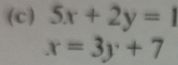 5x+2y=1
x=3y+7