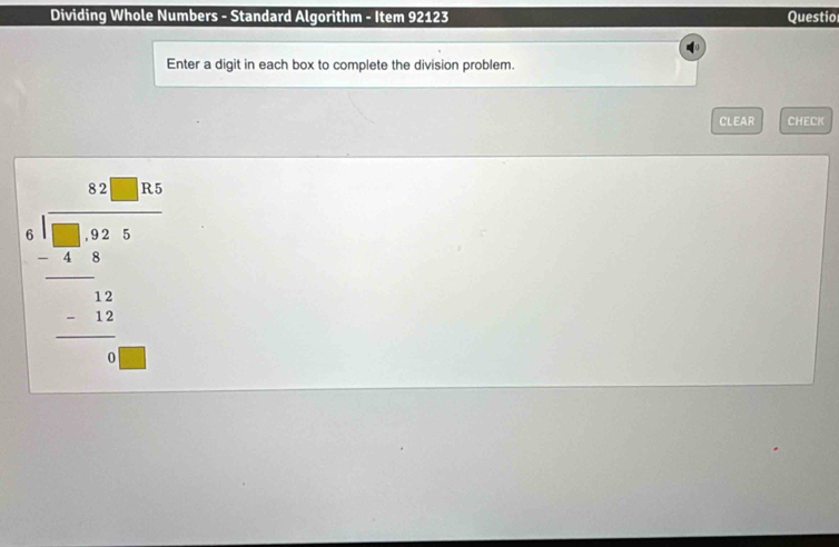 Dividing Whole Numbers - Standard Algorithm - Item 92123 Questio 
Enter a digit in each box to complete the division problem. 
CLEAR CHECK 
beginarrayr □ □  48encloselongdiv 1360 _ □ □ 6. _ -1.25 _ -14 _ -□ □  _ -11 0endarray 