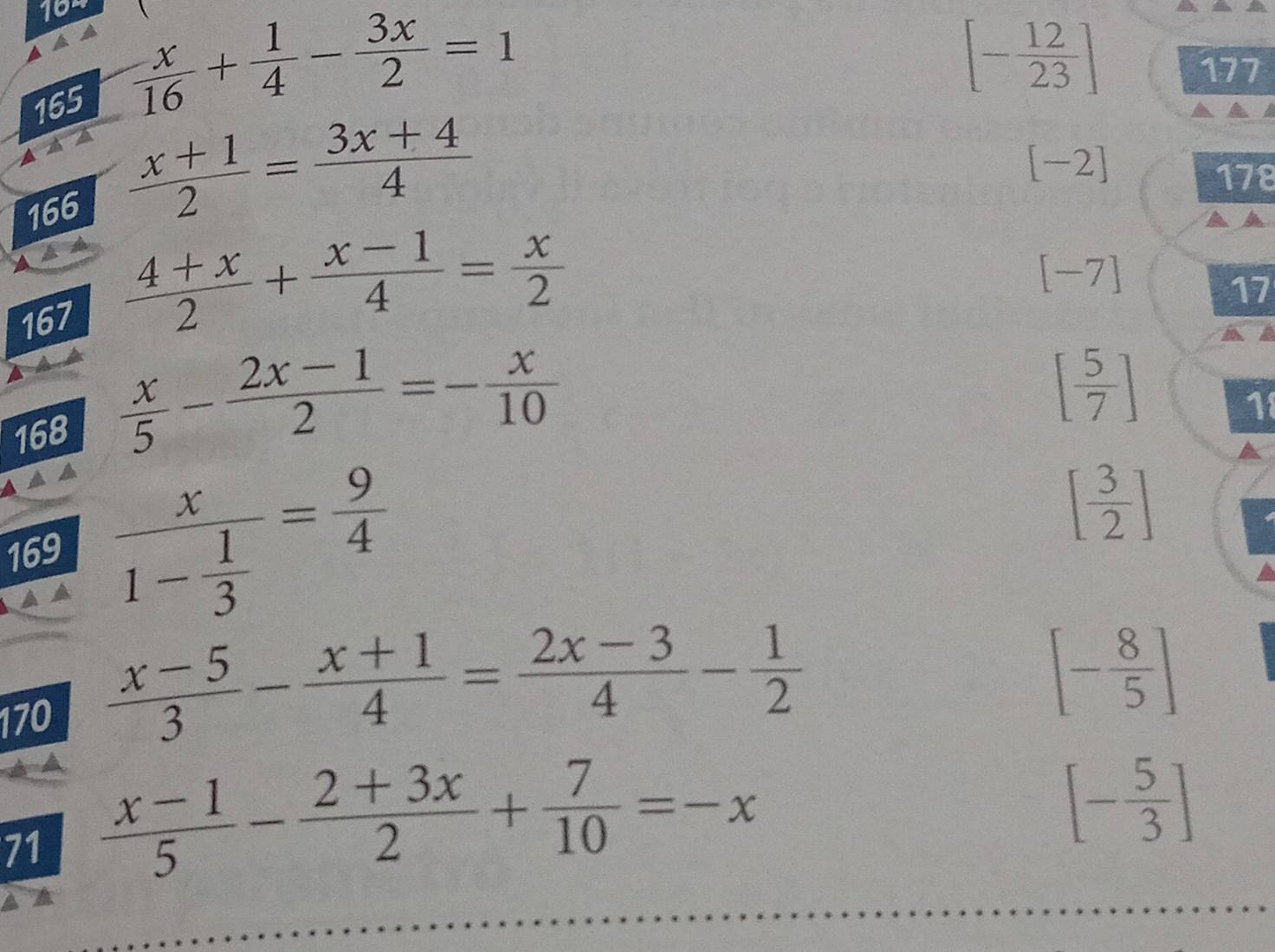 Risolto:104 165 x/16 + 1/4 - 3x/2 =1 [- 12/23 ] 177 166 (x+1)/2 = (3x+4 ...