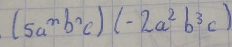 (5a^nb^nc)(-2a^2b^3c)