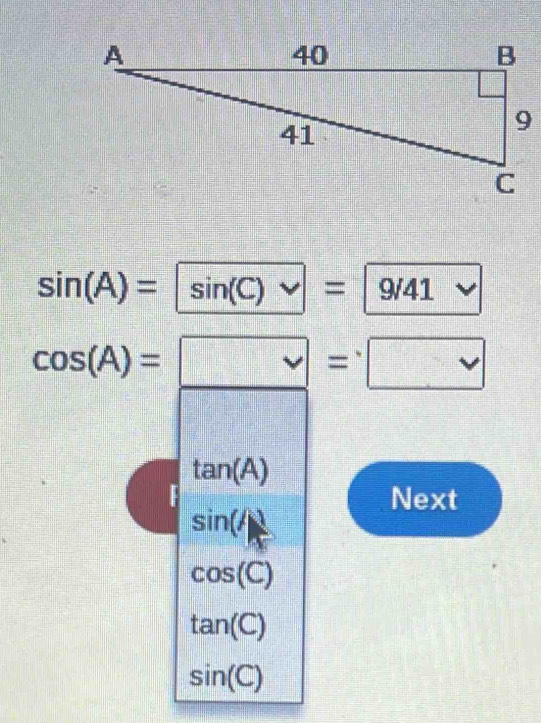 sin (A)= sin (C) 9/41
cos (A)= v= v
tan (A)
Next
sin (A)
cos (C)
tan (C)
sin (C)