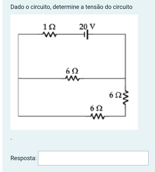 Dado o circuito, determine a tensão do circuito 
Resposta: □