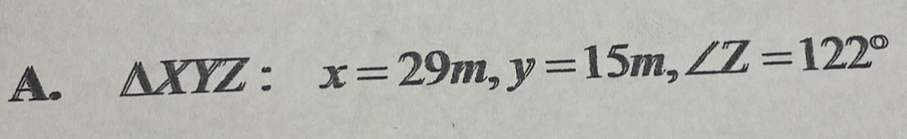 △ XYZ : □ x=29m, y=15m, ∠ Z=122°