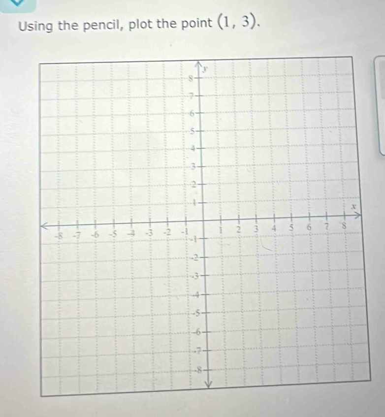 Using the pencil, plot the point (1,3).