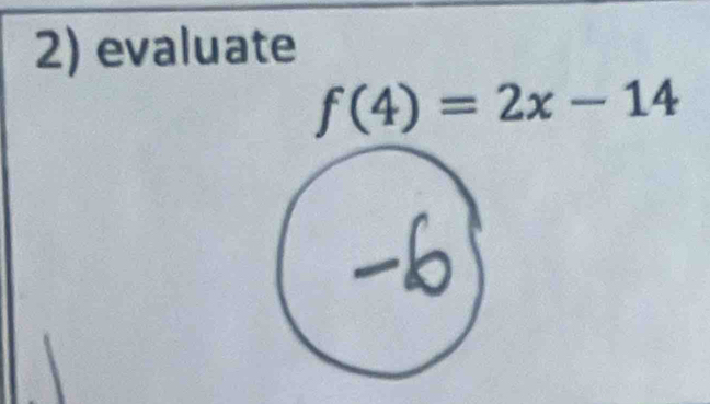 evaluate
f(4)=2x-14