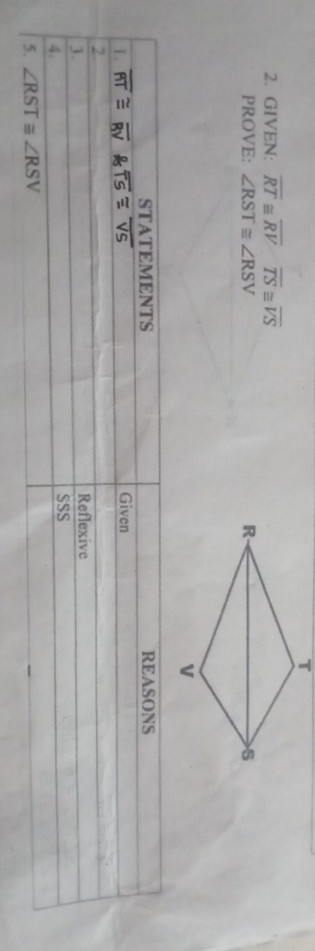 GIVEN: overline RT≌ overline RVoverline TS≌ overline VS
PROVE: ∠ RST≌ ∠ RSV