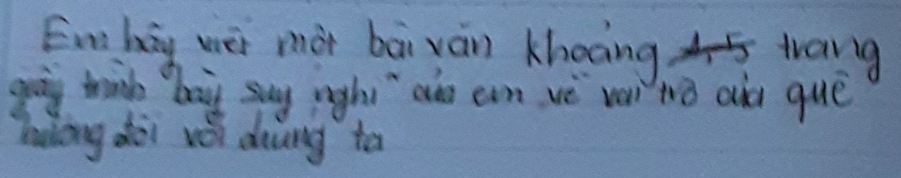 Enghig wèi mà bāi ván khoong trang 
going think bay suy right" ao can ve vell tro ol que 
hulong dài wéi diung to