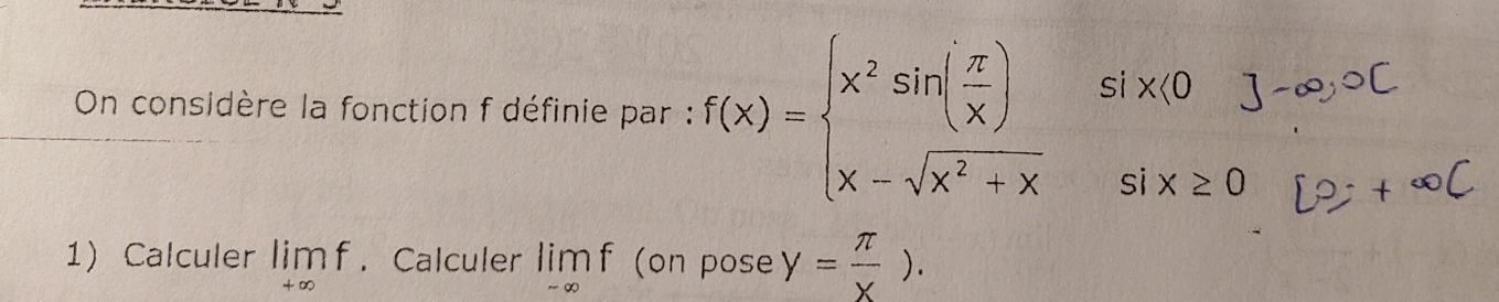 On considère la fonction f définie par : f(x)=beginarrayl x^2sin ( π /x )six(0 x-sqrt(x^2+x)six≥slant endarray.
-∈fty
1 Calculer limlimits _+∈fty f. Calculer limlimits _-∈fty f (on pose y= π /x ).