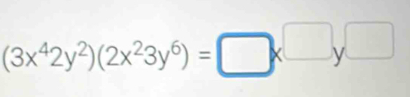 (3x^42y^2)(2x^23y^6)=□ x^(□)y^(□)