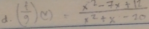 ( f/g )(x)= (x^2-7x+12)/x^2+x-20 