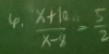 lp.  (x+10)/x-1 = 5/2 